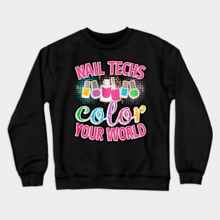 Nail Techs Color Your World Cosmetology Crewneck Sweatshirt